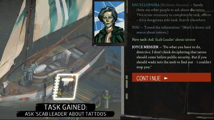 You will receive the task from Joyce Messier after you ask her what she knows about the deceased's tattoos - Disco Elysium: Ask Scab Leader about tattoos - walkthrough - Other - Disco Elysium Guide