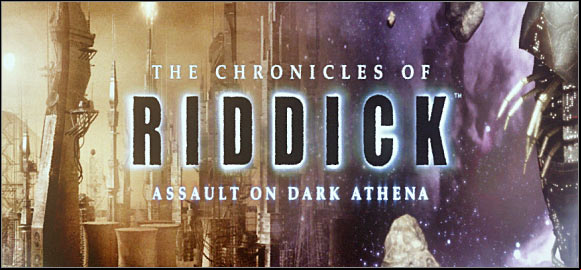 More than 38000 words, 700 screenshots and detailed descriptions of 60 levels - welcome to a megaguide to The Chronicles of Riddick: Assault on Dark Athena - The Chronicles of Riddick: Assault on Dark Athena - Game Guide and Walkthrough